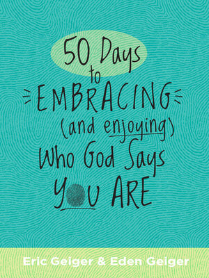 cover image of 50 Days to Embracing (and Enjoying) Who God Says You Are